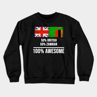 50% British 50% Zambian 100% Awesome - Gift for Zambian Heritage From Zambia Crewneck Sweatshirt